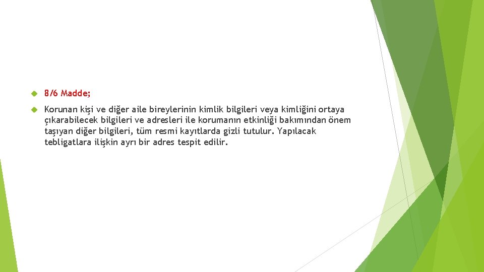  8/6 Madde; Korunan kişi ve diğer aile bireylerinin kimlik bilgileri veya kimliğini ortaya