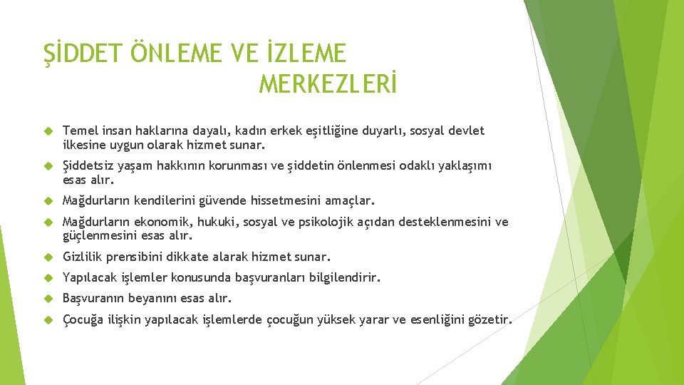 ŞİDDET ÖNLEME VE İZLEME MERKEZLERİ Temel insan haklarına dayalı, kadın erkek eşitliğine duyarlı, sosyal