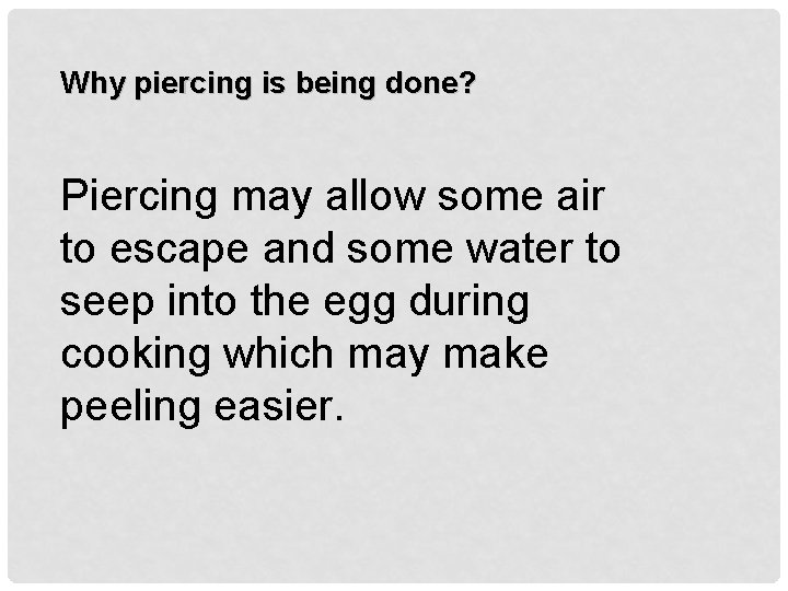 Why piercing is being done? Piercing may allow some air to escape and some