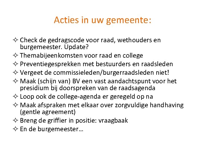 Acties in uw gemeente: ² Check de gedragscode voor raad, wethouders en burgemeester. Update? Acties in uw gemeente: ² Check de gedragscode voor raad, wethouders en burgemeester. Update?