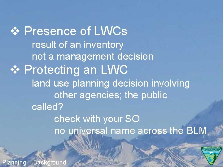 v Presence of LWCs result of an inventory not a management decision v Protecting