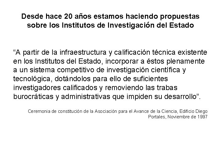 Desde hace 20 años estamos haciendo propuestas sobre los Institutos de Investigación del Estado