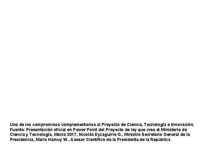 Uno de los compromisos complementarios al Proyecto de Ciencia, Tecnología e Innovación. Fuente: Presentación