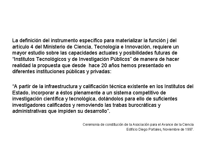 La definición del instrumento específico para materializar la función j del artículo 4 del