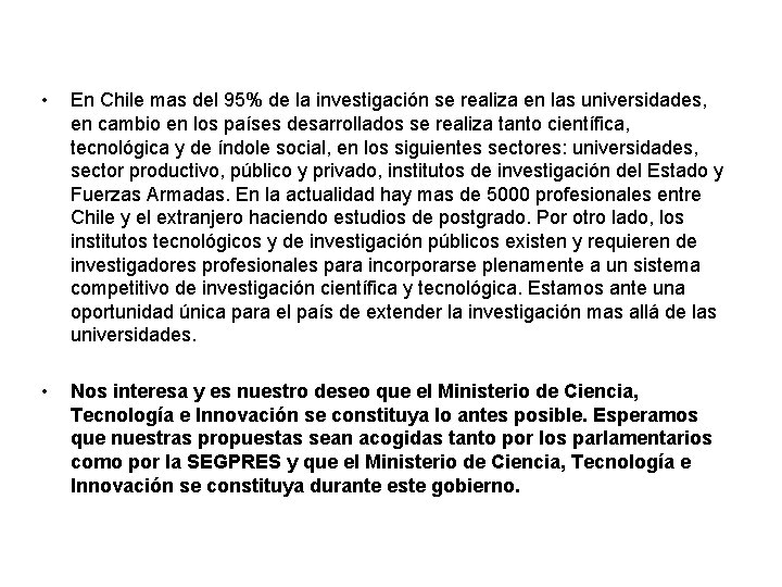  • En Chile mas del 95% de la investigación se realiza en las