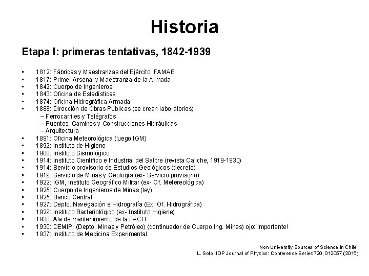 Historia Etapa I: primeras tentativas, 1842 -1939 • • • • • 1812: Fábricas
