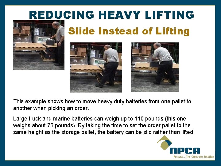 REDUCING HEAVY LIFTING Slide Instead of Lifting This example shows how to move heavy REDUCING HEAVY LIFTING Slide Instead of Lifting This example shows how to move heavy
