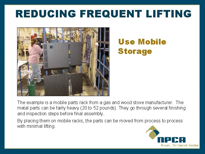 REDUCING FREQUENT LIFTING Use Mobile Storage The example is a mobile parts rack from