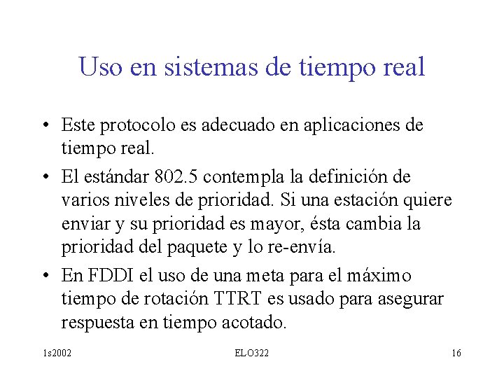 Uso en sistemas de tiempo real • Este protocolo es adecuado en aplicaciones de