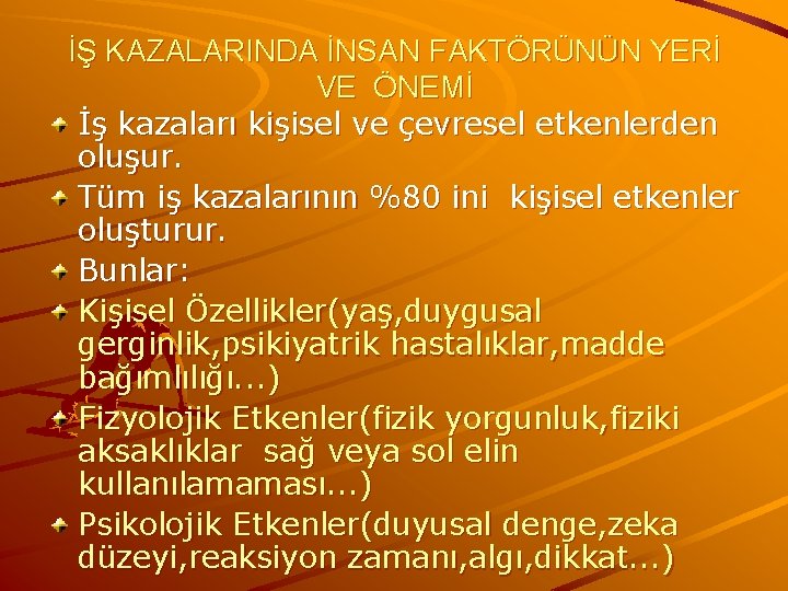 İŞ KAZALARINDA İNSAN FAKTÖRÜNÜN YERİ VE ÖNEMİ İş kazaları kişisel ve çevresel etkenlerden oluşur.