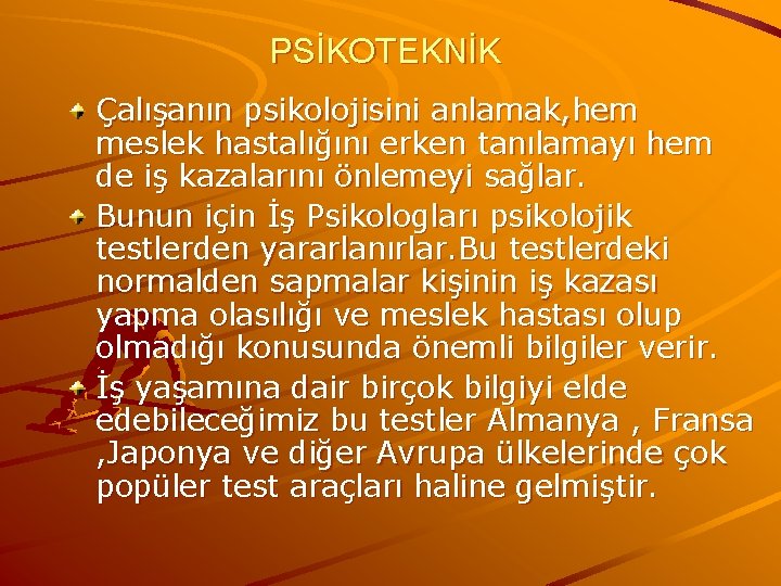 PSİKOTEKNİK Çalışanın psikolojisini anlamak, hem meslek hastalığını erken tanılamayı hem de iş kazalarını önlemeyi