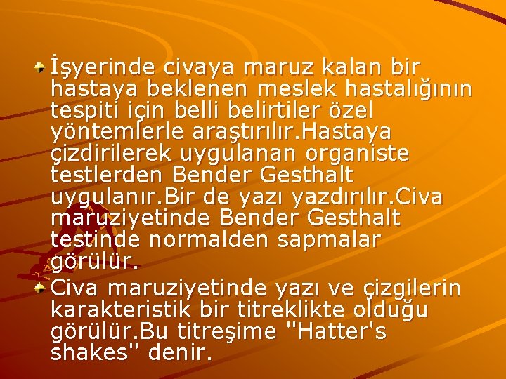 İşyerinde civaya maruz kalan bir hastaya beklenen meslek hastalığının tespiti için belli belirtiler özel