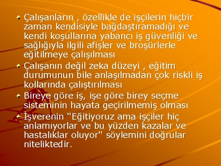 Çalışanların , özellikle de işçilerin hiçbir zaman kendisiyle bağdaştıramadığı ve kendi koşullarına yabancı iş