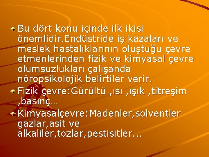 Bu dört konu içinde ilk ikisi önemlidir. Endüstride iş kazaları ve meslek hastalıklarının oluştuğu