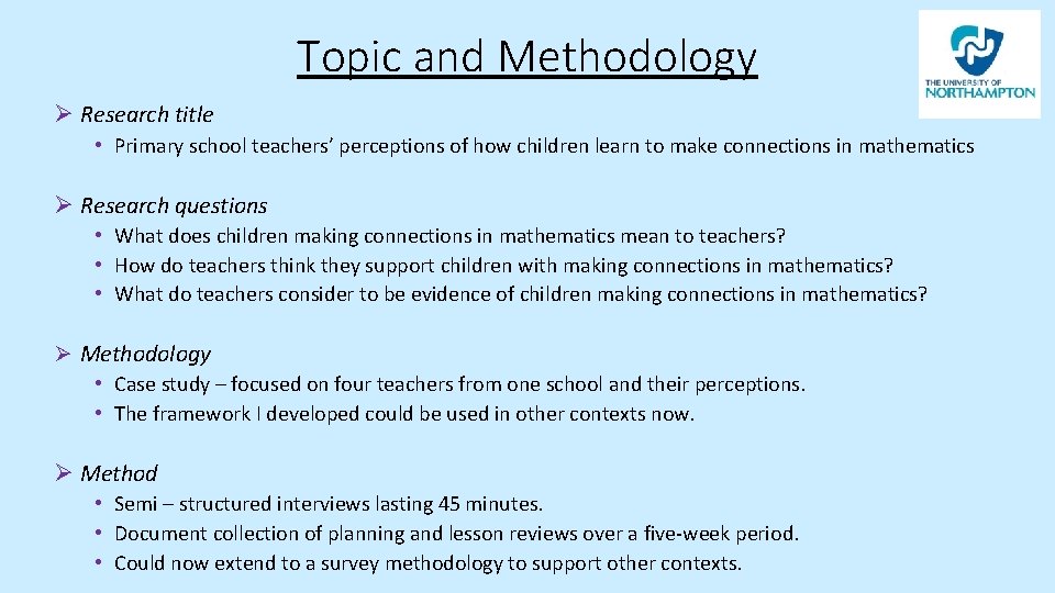 Topic and Methodology Ø Research title • Primary school teachers’ perceptions of how children