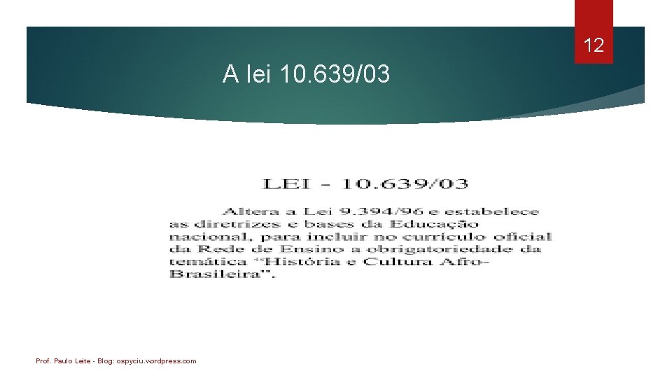 12 A lei 10. 639/03 Prof. Paulo Leite - Blog: ospyciu. wordpress. com 