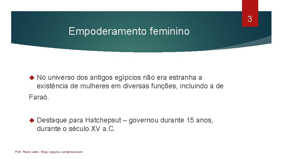 3 Empoderamento feminino No universo dos antigos egípcios não era estranha a existência de