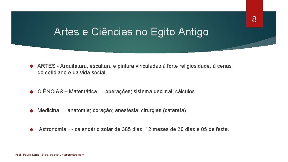 8 Artes e Ciências no Egito Antigo ARTES - Arquitetura, escultura e pintura vinculadas