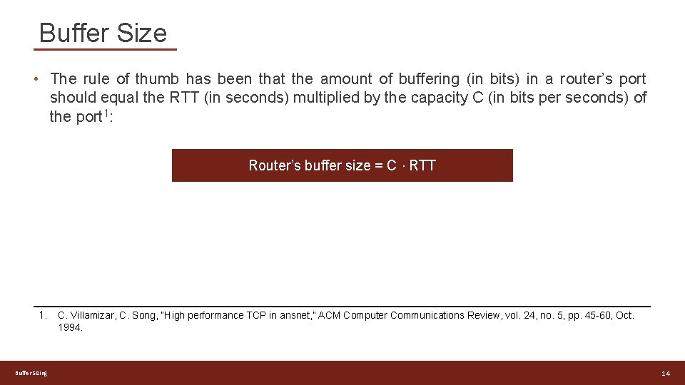 Buffer Size • The rule of thumb has been that the amount of buffering