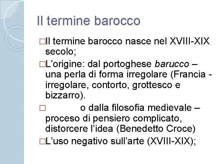 Il termine barocco �Il termine barocco nasce nel XVIII-XIX secolo; �L’origine: dal portoghese barucco