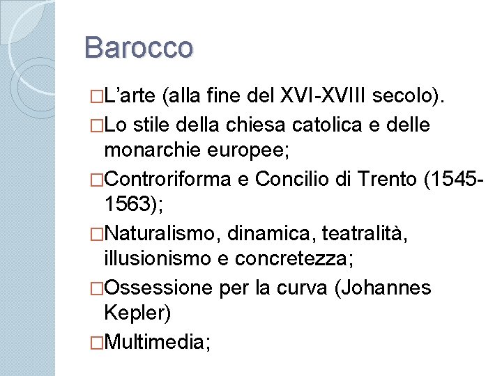 Barocco �L’arte (alla fine del XVI-XVIII secolo). �Lo stile della chiesa catolica e delle