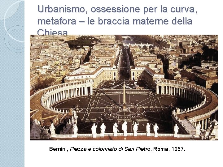 Urbanismo, ossessione per la curva, metafora – le braccia materne della Chiesa Bernini, Piazza