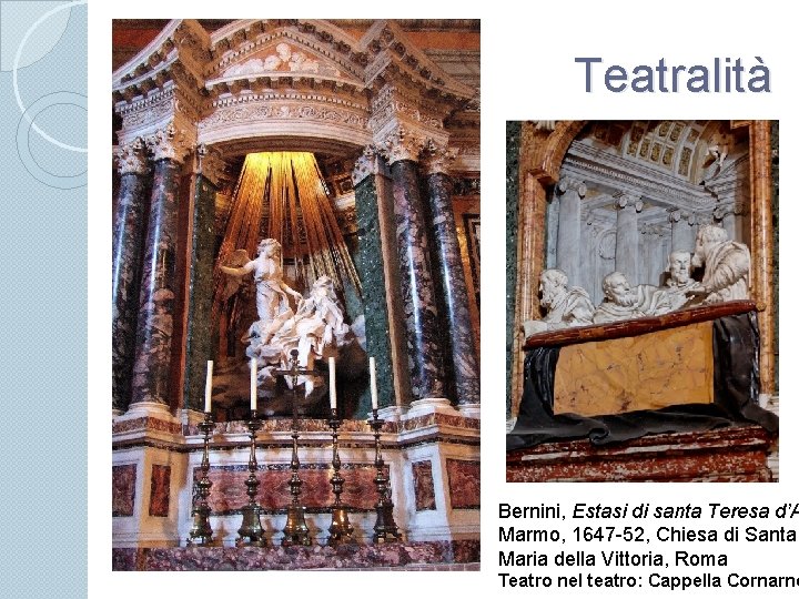 Teatralità Bernini, Estasi di santa Teresa d’A Marmo, 1647 -52, Chiesa di Santa Maria