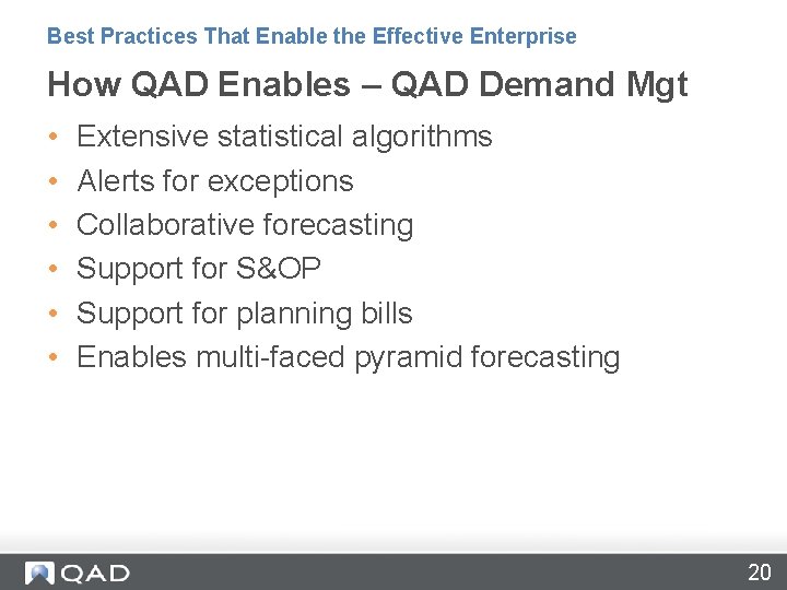 Best Practices That Enable the Effective Enterprise How QAD Enables – QAD Demand Mgt