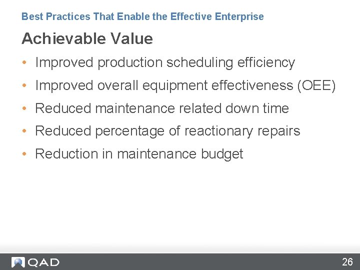 Best Practices That Enable the Effective Enterprise Achievable Value • Improved production scheduling efficiency