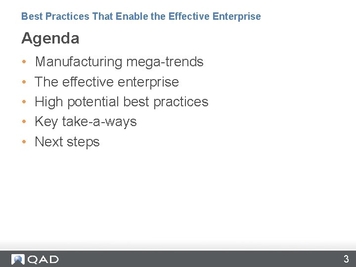 Best Practices That Enable the Effective Enterprise Agenda • • • Manufacturing mega-trends The