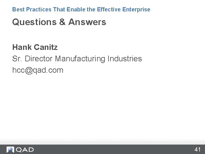 Best Practices That Enable the Effective Enterprise Questions & Answers Hank Canitz Sr. Director