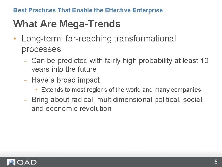 Best Practices That Enable the Effective Enterprise What Are Mega-Trends • Long-term, far-reaching transformational