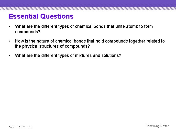 Essential Questions • What are the different types of chemical bonds that unite atoms