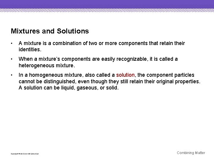 Mixtures and Solutions • A mixture is a combination of two or more components