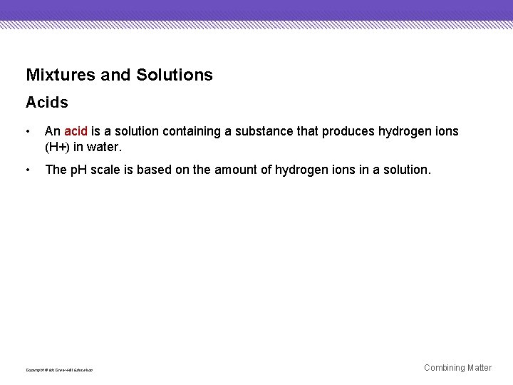 Mixtures and Solutions Acids • An acid is a solution containing a substance that