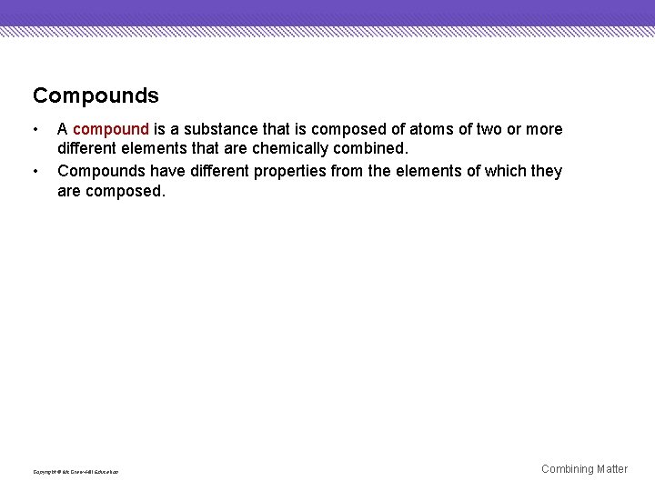 Compounds • • A compound is a substance that is composed of atoms of