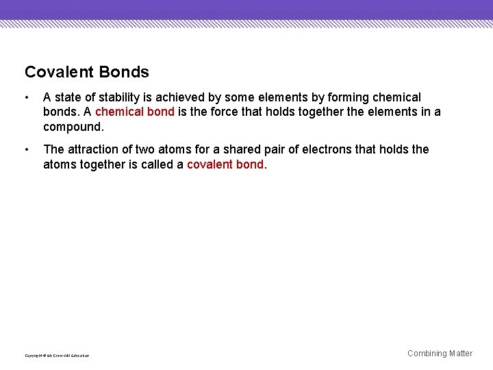 Covalent Bonds • A state of stability is achieved by some elements by forming