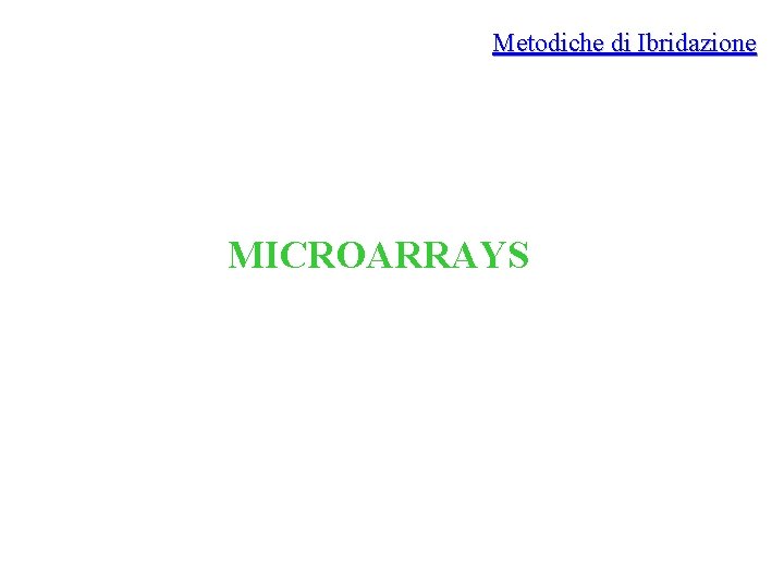 Metodiche di Ibridazione MICROARRAYS 