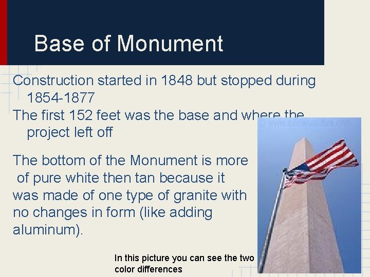 Base of Monument Construction started in 1848 but stopped during 1854 -1877 The first