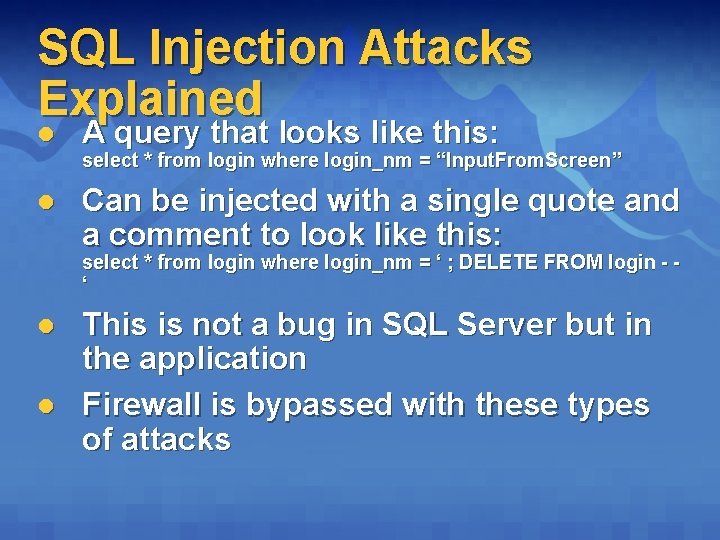 SQL Injection Attacks Explained l A query that looks like this: l Can be