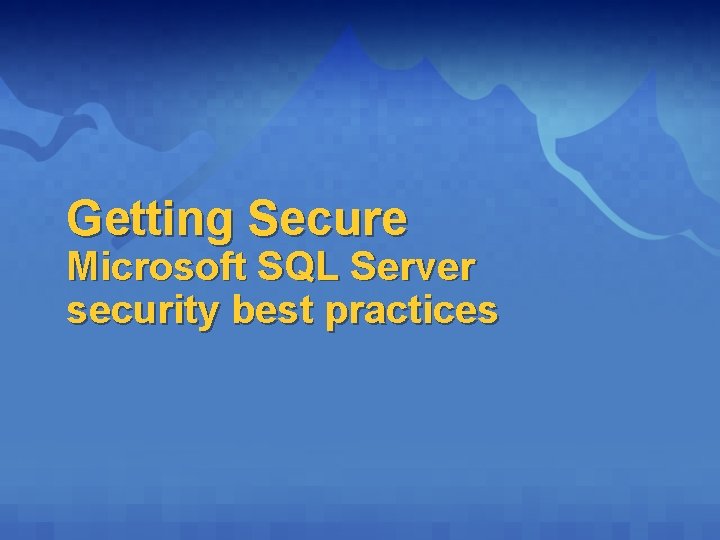 Getting Secure Microsoft SQL Server security best practices 