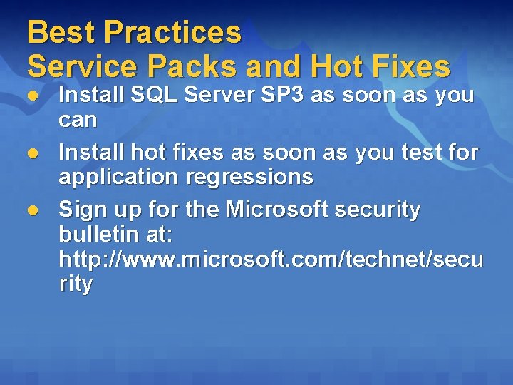 Best Practices Service Packs and Hot Fixes l l l Install SQL Server SP