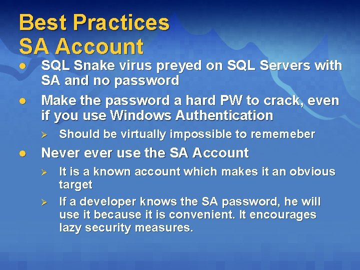 Best Practices SA Account l l SQL Snake virus preyed on SQL Servers with