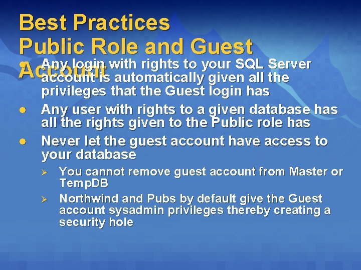 Best Practices Public Role and Guest l Any login with rights to your SQL