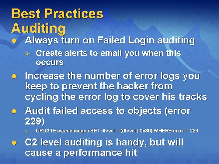 Best Practices Auditing l Always turn on Failed Login auditing Ø l l Increase