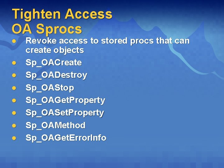 Tighten Access OA Sprocs l l l l Revoke access to stored procs that