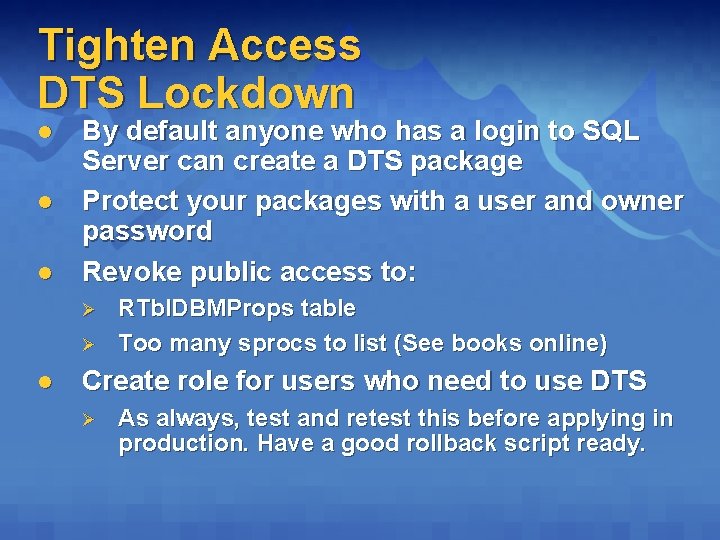 Tighten Access DTS Lockdown l l l By default anyone who has a login