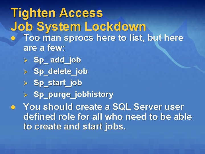 Tighten Access Job System Lockdown l Too man sprocs here to list, but here