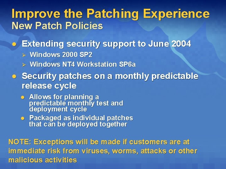 Improve the Patching Experience New Patch Policies l Extending security support to June 2004