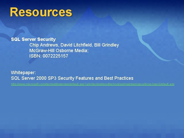 Resources SQL Server Security Chip Andrews, David Litchfield, Bill Grindley Mc. Graw-Hill Osborne Media;